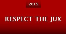 Respect the Jux (2015) stream