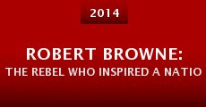 Robert Browne: The Rebel Who Inspired a Nation (2014) stream