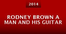 Rodney Brown a Man and His Guitar (2014) stream