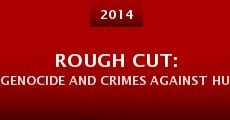 Rough Cut: Genocide and Crimes Against Humanity (2014) stream