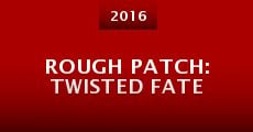 Película Rough Patch: Twisted Fate