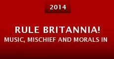 Película Rule Britannia! Music, Mischief and Morals in the 18th Century