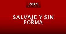 Salvaje y sin forma (2015) stream