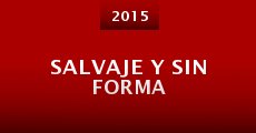 Película Salvaje y sin forma