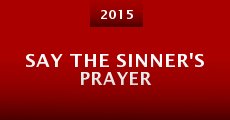 Say the Sinner's Prayer (2015) stream