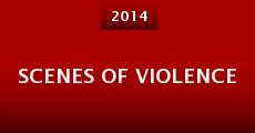 Scenes of Violence (2014) stream