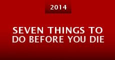 Seven Things to Do Before You Die (2014) stream