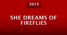 She Dreams of Fireflies (2015) stream