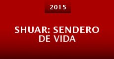 Shuar: Sendero De Vida (2015)