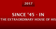 Since '45 - In the Extraordinary House of History (2017) stream