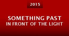 Something Past in Front of the Light (2015) stream