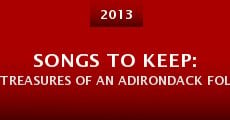 Película Songs to Keep: Treasures of an Adirondack Folk Collector