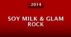 Soy Milk & Glam Rock (2014) stream