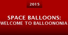 Película Space Balloons: Welcome to Balloononia