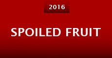 Spoiled Fruit (2016)