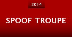 Spoof Troupe (2014) stream