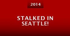 Stalked in Seattle!