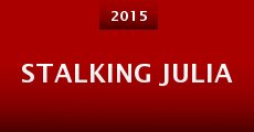 Stalking Julia (2015) stream