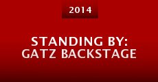 Standing By: Gatz Backstage (2014) stream