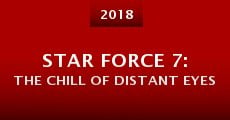 Película Star Force 7: The Chill of Distant Eyes