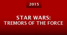 Star Wars: Tremors of the Force (2015) stream