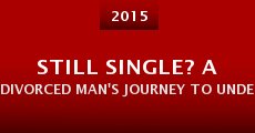 Película Still Single? A Divorced Man's journey to understanding Women