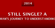 Película Still Single? A Man's Journey to Understanding Women