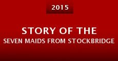 Story of the Seven Maids from Stockbridge (2015) stream