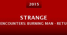 Strange Encounters: Burning Man - Return to Spirit (2015)