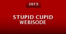 Stupid Cupid Webisode (2015) stream