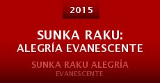 Sunka Raku: Alegría Evanescente (2015) stream