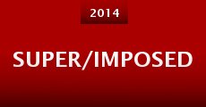 Super/Imposed (2014) stream