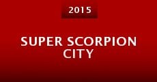 Super Scorpion City (2015) stream