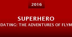 Superhero Dating: The Adventures of Flyman (2016)