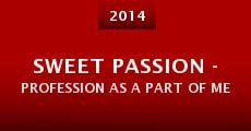 Película Sweet Passion - Profession As A Part of Me