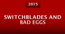 Switchblades and Bad Eggs (2015) stream