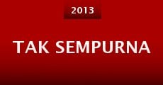 Tak sempurna (2013) stream