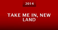 Take Me In, New Land (2014) stream