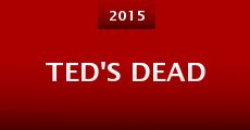 Ted's Dead (2015) stream