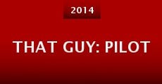 That Guy: Pilot (2014) stream