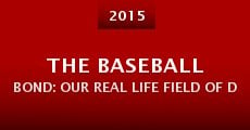 Película The Baseball Bond: Our Real Life Field of Dreams