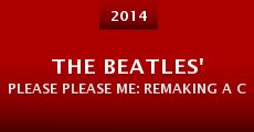 Película The Beatles' Please Please Me: Remaking a Classic