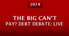 Película The Big Can't Pay? Debt Debate: Live