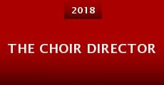 The Choir Director (2018) stream