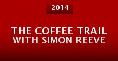 Película The Coffee Trail with Simon Reeve