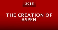 The Creation of Aspen (2015) stream