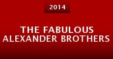 The Fabulous Alexander Brothers (2014)