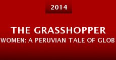 The Grasshopper Women: A Peruvian Tale of Globalization (2014) stream