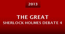 The Great Sherlock Holmes Debate 4 (2013)