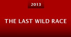 Película The Last Wild Race